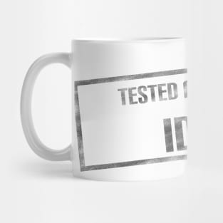 Tested and Proven Idiot Mug